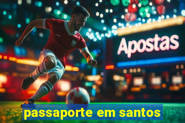 passaporte em santos